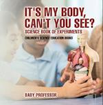 It's My Body, Can't You See? Science Book of Experiments | Children's Science Education Books