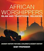 African Worshippers: Islam and Traditional Religions - Ancient History for Kids | Children's Ancient History