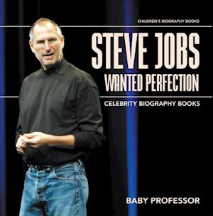 Steve Jobs Wanted Perfection - Celebrity Biography Books | Children's Biography Books