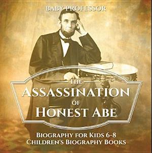 Assassination of Honest Abe - Biography for Kids 6-8 | Children's Biography Books