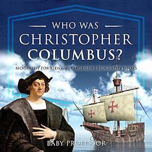 Who Was Christopher Columbus? Biography for Kids 6-8 | Children's Biography Books