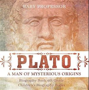 Plato: A Man of Mysterious Origins - Biography Book 4th Grade | Children's Biography Books