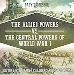 Allied Powers vs. The Central Powers of World War I: History 6th Grade | Children's Military Books