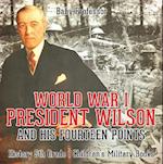 World War I, President Wilson and His Fourteen Points - History 5th Grade | Children's Military Books