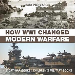 How WWI Changed Modern Warfare - History War Books | Children's Military Books