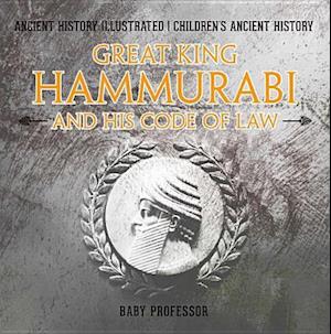 Great King Hammurabi and His Code of Law - Ancient History Illustrated | Children's Ancient History