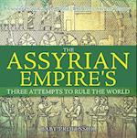 Assyrian Empire's Three Attempts to Rule the World : Ancient History of the World | Children's Ancient History