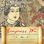 Empress Wu: Breaking and Expanding China - Ancient China Books for Kids | Children's Ancient History
