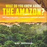 What Do You Know about the Amazon? Nature for Kids | Children's Nature Books
