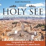 Holy See: A Kid's Guide to Exploring the Vatican City - Geography Book Grade 6 | Children's Geography & Culture Books