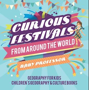 Curious Festivals from Around the World - Geography for Kids | Children's Geography & Culture Books