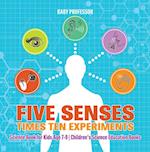 Five Senses times Ten Experiments - Science Book for Kids Age 7-9 | Children's Science Education Books