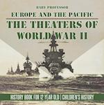 Theaters of World War II: Europe and the Pacific - History Book for 12 Year Old | Children's History