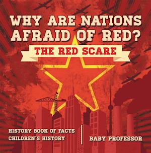 Why are Nations Afraid of Red? The Red Scare - History Book of Facts | Children's History