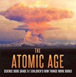 Atomic Age - Science Book Grade 6 | Children's How Things Work Books