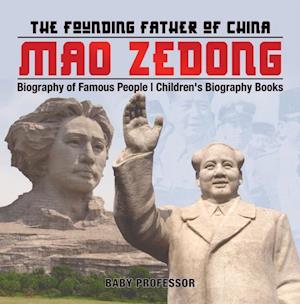 Mao Zedong: The Founding Father of China - Biography of Famous People | Children's Biography Books