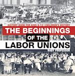 Beginnings of the Labor Unions: History Book for Kids 9-12 | Children's History