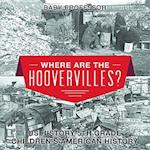 Where are the Hoovervilles? US History 5th Grade | Children's American History