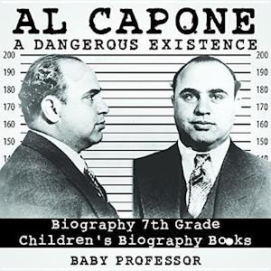 Al Capone: Dangerous Existence - Biography 7th Grade | Children's Biography Books