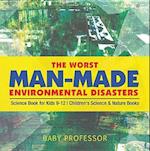 Worst Man-Made Environmental Disasters - Science Book for Kids 9-12 | Children's Science & Nature Books