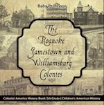 Roanoke, Jamestown and Williamsburg Colonies - Colonial America History Book 5th Grade | Children's American History