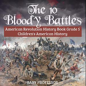 10 Bloody Battles - American Revolution History Book Grade 5 | Children's American History