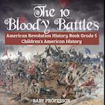 10 Bloody Battles - American Revolution History Book Grade 5 | Children's American History