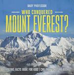 Who Conquered Mount Everest? Amazing Facts Book for Kids | Children's Nature Books