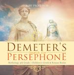 Demeter's Search for Persephone - Mythology 4th Grade | Children's Greek & Roman Books