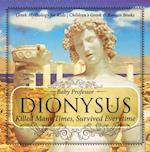 Dionysus: Killed Many Times, Survived Everytime - Greek Mythology for Kids | Children's Greek & Roman Books