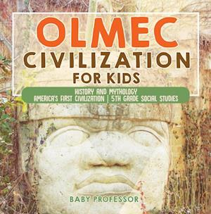 Olmec Civilization for Kids - History and Mythology | America's First Civilization | 5th Grade Social Studies