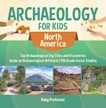 Archaeology for Kids - North America - Top Archaeological Dig Sites and Discoveries | Guide on Archaeological Artifacts | 5th Grade Social Studies