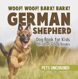 Woof! Woof! Bark! Bark! | German Shepherd Dog Book for Kids | Children's Dog Books