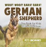 Woof! Woof! Bark! Bark! | German Shepherd Dog Book for Kids | Children's Dog Books