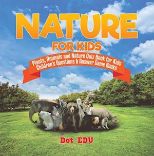 Nature for Kids | Plants, Animals and Nature Quiz Book for Kids | Children's Questions & Answer Game Books