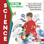 Science for Kids First Edition | Physics, Chemistry and Biology Quiz Book for Kids | Children's Questions & Answer Game Books