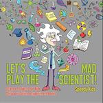 Let's Play the Mad Scientist! | Science Projects for Kids | Children's Science Experiment Books