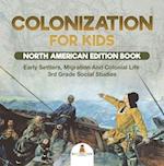 Colonization for Kids - North American Edition Book | Early Settlers, Migration And Colonial Life | 3rd Grade Social Studies