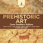 Prehistoric Art - Cave Dwellers Edition - History for Kids | Asian, European, African, Americas & Oceanic Regions | 4th Grade Children's Prehistoric Books