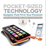 Pocket-Sized Technology - Gadgets That Fit In Your Pockets! Technology Book for Kids | Children's Inventors Books