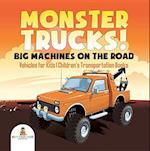Monster Trucks! Big Machines on the Road - Vehicles for Kids | Children's Transportation Books
