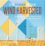 Power of the Wind Harvested - Understanding Wind Power for Kids | Children's Electricity Books