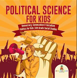 Political Science for Kids - Democracy, Communism & Socialism | Politics for Kids | 6th Grade Social Studies