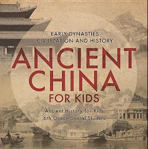 Ancient China for Kids - Early Dynasties, Civilization and History | Ancient History for Kids | 6th Grade Social Studies