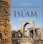 Ancient Civilizations of Islam - Muslim History for Kids - Early Dynasties | Ancient History for Kids | 6th Grade Social Studies