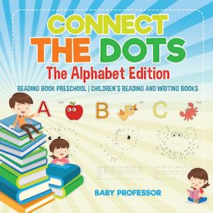 Connect the Dots - The Alphabet Edition - Reading Book Preschool Children's Reading and Writing Books