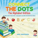 Connect the Dots - The Alphabet Edition - Reading Book Preschool Children's Reading and Writing Books