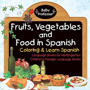 Fruits, Vegetables and Food in Spanish - Coloring & Learn Spanish - Language Books for Kindergarten | Children's Foreign Language Books