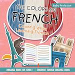 The Colors in French - Coloring While Learning French - Language Books for Grade 1 | Children's Foreign Language Books