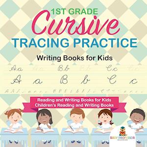 1st Grade Cursive Tracing Practice - Writing Books for Kids - Reading and Writing Books for Kids - Children's Reading and Writing Books